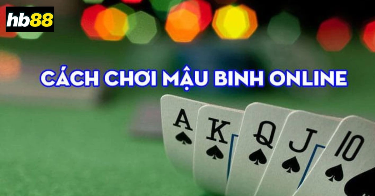 Cách Chơi Bài Mậu Binh Tại HB88: Hướng Dẫn Cho Người Mới 3 Chi Tiết Cách Chơi Bài Mậu Binh Tại Hb88